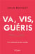 Va, vis, guéris - à la recherche du bon remède
