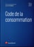 Code de la consommation (édition 2017)