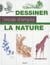 La nature - dessiner mode d'emploi