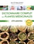 Dictionnaire complet des plantes médicinales - 470 plantes & 300 pathologies traitées