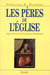 Les pères de l'Eglise - sept siècles de littérature chrétienne