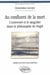 Au confluent de la mort. L'universel et le singulier dans la philosophie de Hegel