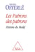 Les patrons des patrons - histoire du medef