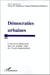 Démocraties urbaines - l'etat de la democratie dans les grandes villes de 12 pays industrialises
