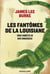 Les fantômes de la Louisiane - trois enquêtes de Dave Robicheaux