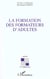 LA FORMATION DES FORMATEURS D'ADULTES