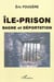 ILE-PRISON : Bagne et déportation
