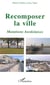 Recomposer la ville : MUTATIONS BORDELAISES