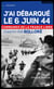 J'ai débarque le 6 juin 44