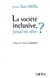 La société inclusive, jusqu'où aller ?