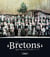 Les Bretons - l'esprit valeureux et l'âme fière (1870-1970)