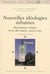 Nouvelles idéologies urbaines - dictionnaire critique de la ville mobile, verte et sûre