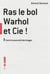 Ras le bol, warhol et cie !