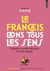 Le français dans tous les sens - grandes et petites histoires de notre langue
