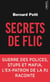 Secrets de flic - guerre des polices, stups et mafia, l'ex-patron de la PJ raconte