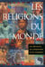 Les religions du monde - Les découvrir, les comprendre et les comparer