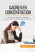 Comment gagner en concentration ? apprendre à contrôler les déficits de l'attention pour une meilleure performance