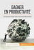 Adieu désordre, bonjour productivité ! Ranger, trier, structurer