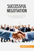 Successful negotiation : communicating effectively to reach the best solutions