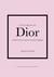 Little book of Dior : L'histoire d'une maison de mode mythique