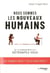 Nous sommes les nouveaux humains - changés par l'environnement que nous avons créé