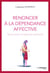 Renoncer à la dépendance affective : s'aimer et se laisser aimer