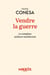 Vendre la guerre : le complexe militaro-intellectuel