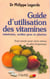 Guide d'utilisation des vitamines - Minéraux, acides gras et plantes