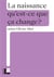 Qu'est-ce que ça change ? : La naissance