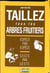 Taillez tous les arbres fruitiers