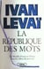 La république des mots - de mendès france à chirac, dans les couloirs du pouvoir