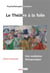 Le theatre a la folie - une mediation therapeutique