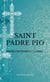 Saint Padre Pio - prières, neuvaines et litanies...