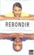 Rebondir - partis de rien ils ont cree leur entrprise