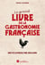 Le Grand Livre De La Gastronomie Francaise : Encyclopedie Par régions