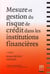 Mesure et gestion du risque de crédit dans les institutions financières (2ème édition)