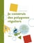 Je construis des polygones réguliers