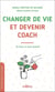 Changer de vie et devenir coach - se lancer en toute sérénité