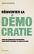 Réinventer la democratie - pour une démocratie participative sans partis politiques et sans élections