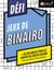 Défi - Binairo : + 300 grilles pour les adeptes de jeux de logique