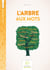 Lire & écrire : cycle 3 - l'arbre aux mots