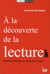 À la découverte de la lecture - premiers apprentissages  : pratiques et théories