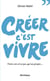 Créer c'est vivre - votre vie n'est pas qu'un projet...
