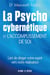La psycho cybernétique et l'accomplissement de soi : L'art de diriger votre esprit vers votre réalis