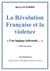 La révolution française et la violence : « Une logique infernale » (1789 à nos jours)