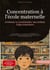 Concentration à l'école maternelle: Améliorer la concentration des enfants d'âge préscolaire : Guide pratique pour l'entraînement à l'attention et le développement de la concentration en toute facilité chez les enfants de l'école primaire