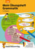 Mein Übungsheft Grammatik 4. Klasse : Lernhilfe Deutsch 4. Klasse, Grammatik lernen - Wortarten, Satzarten und Satzglieder