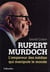 Rupert Murdoch : l'empereur des médias qui manipule le monde