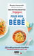 Mes petites recettes magiques : pour mon bébé - 100 recettes gourmandes et équilibrées pour régaler bébé de 4 mois à 3 ans