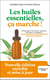 Les huiles essentielles, ça marche ! (édition 2023)